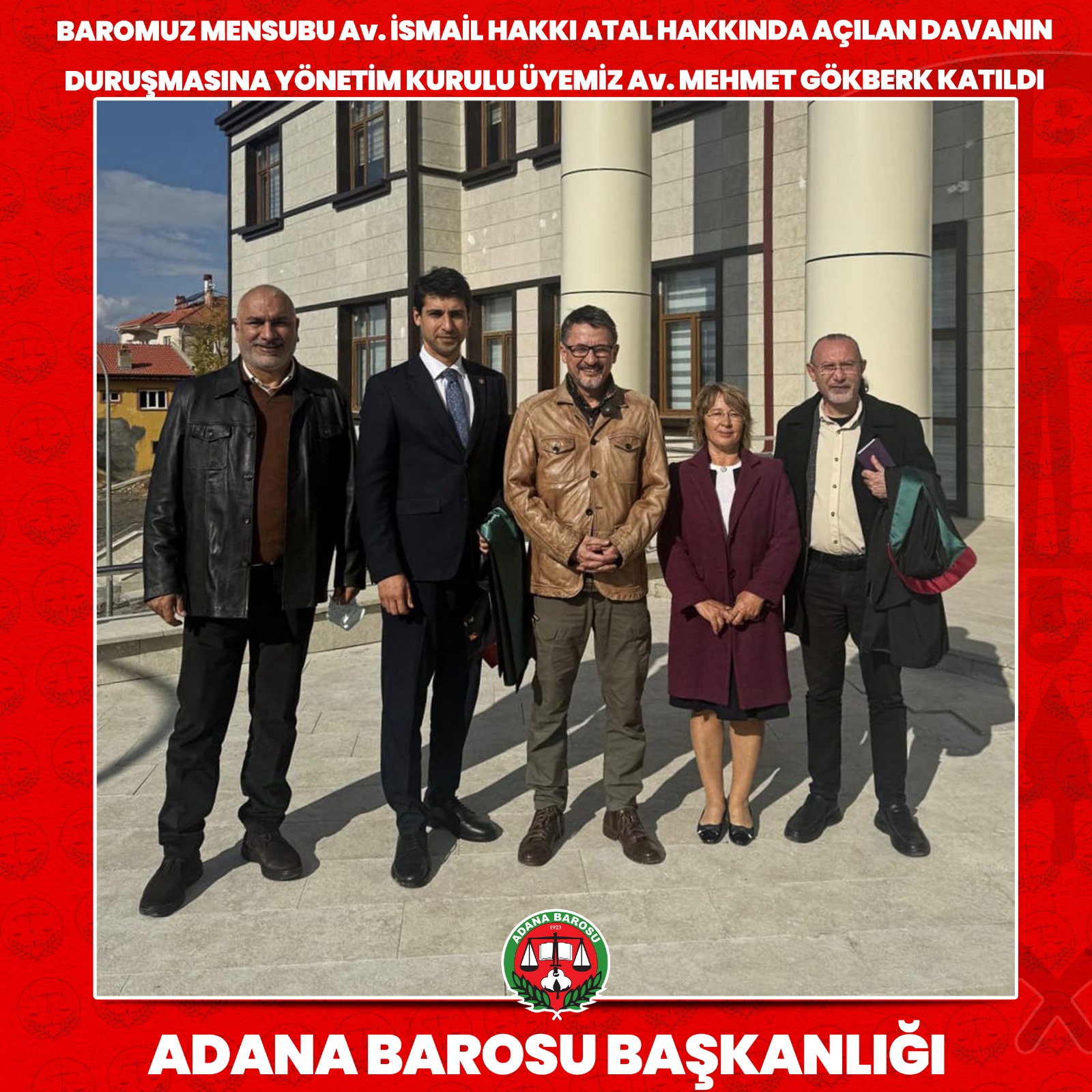 BAROMUZ MENSUBU Av. İSMAİL HAKKI ATAL HAKKINDA AÇILAN DAVANIN DURUŞMASINA YÖNETİM KURULU ÜYEMİZ Av. MEHMET GÖKBERK KATILDI