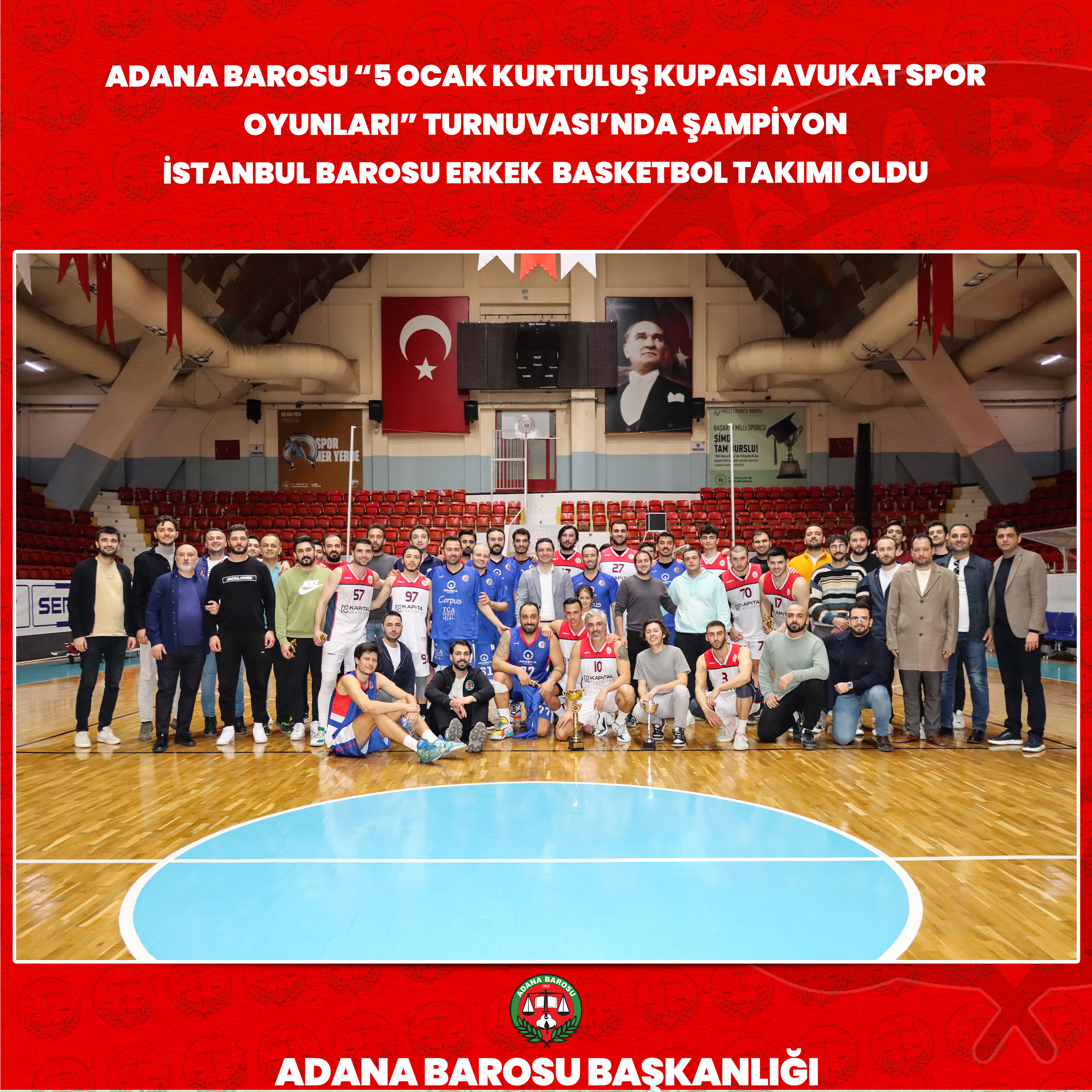 ADANA BAROSU “5 OCAK KURTULUŞ KUPASI AVUKAT SPOR OYUNLARI” TURNUVASI’NDA ŞAMPİYON İSTANBUL BAROSU ERKEK BASKETBOL TAKIMI OLDU   