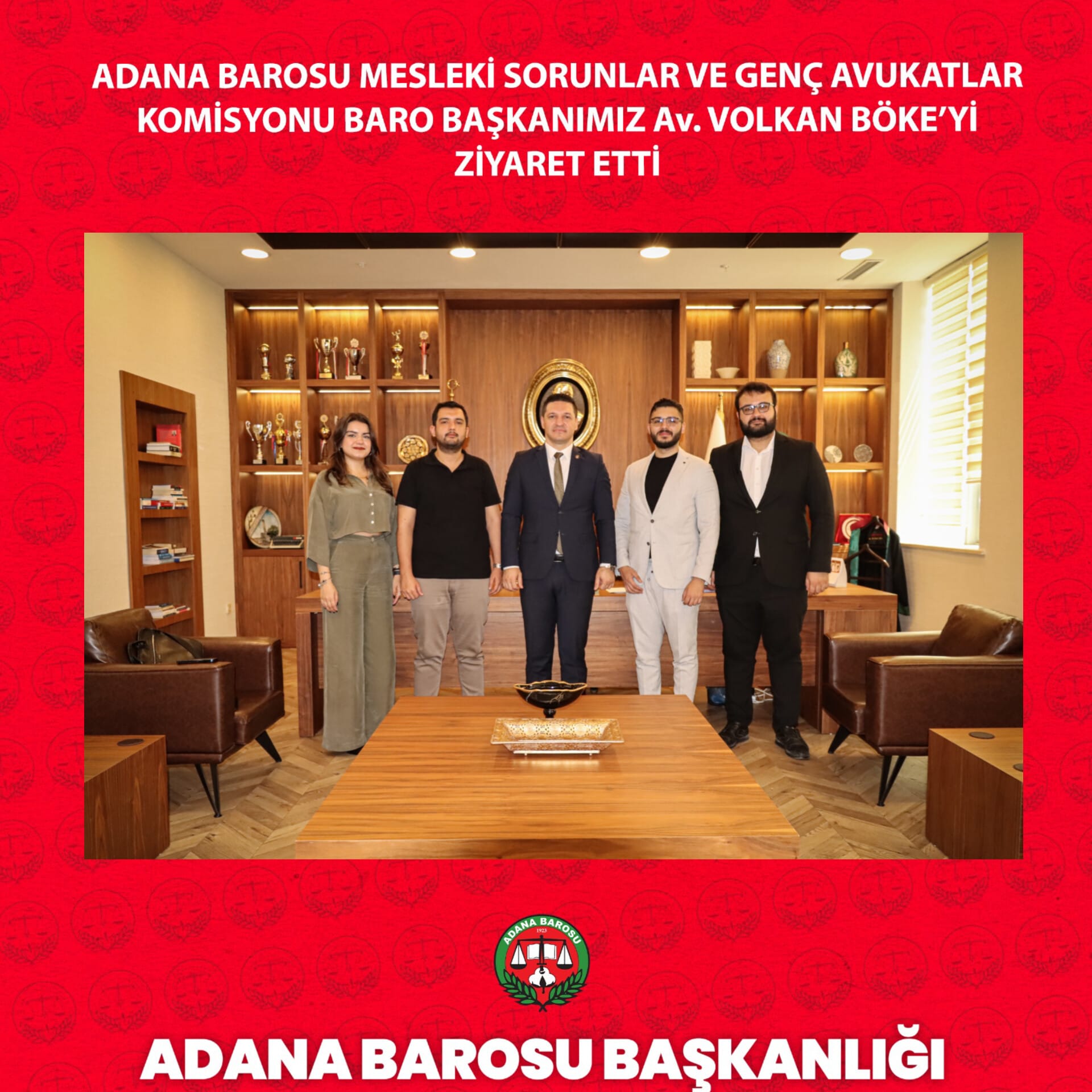 ADANA BAROSU MESLEKİ SORUNLAR VE GENÇ AVUKATLAR KOMİSYONU BARO BAŞKANIMIZ Av. VOLKAN BÖKE’Yİ ZİYARET ETTİ