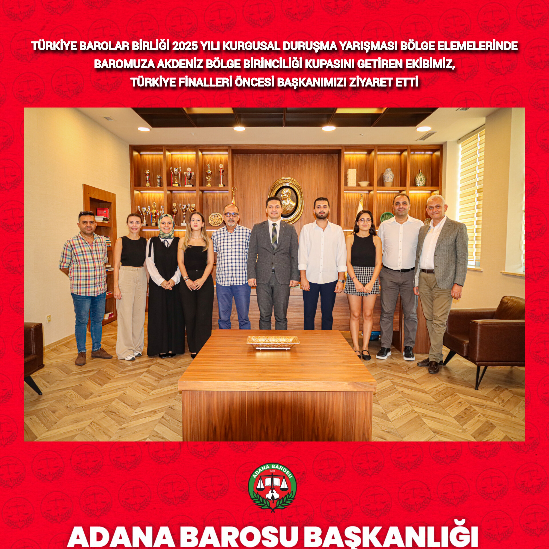 TÜRKİYE BAROLAR BİRLİĞİ 2025 YILI KURGUSAL DURUŞMA YARIŞMASI BÖLGE ELEMELERİNDE BAROMUZA AKDENİZ BÖLGE BİRİNCİLİĞİ KUPASINI GETİREN EKİBİMİZ, TÜRKİYE FİNALLERİ ÖNCESİ BAŞKANIMIZI ZİYARET ETTİ