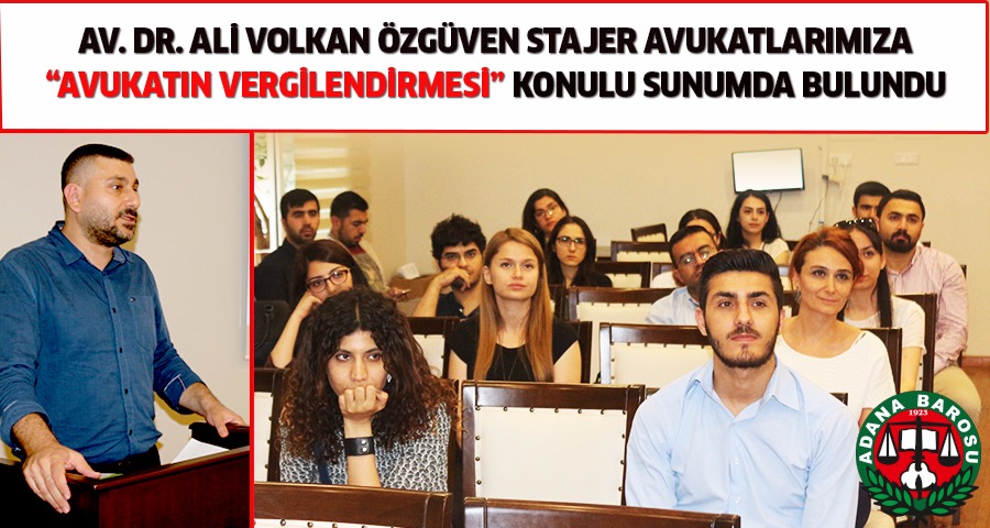 AV. DR. ALİ VOLKAN ÖZGÜVEN STAJYER AVUKATLARIMIZA  “AVUKATLARIN VERGİLENDİRİLMESİ” KONULU SUNUMDA BULUNDU.