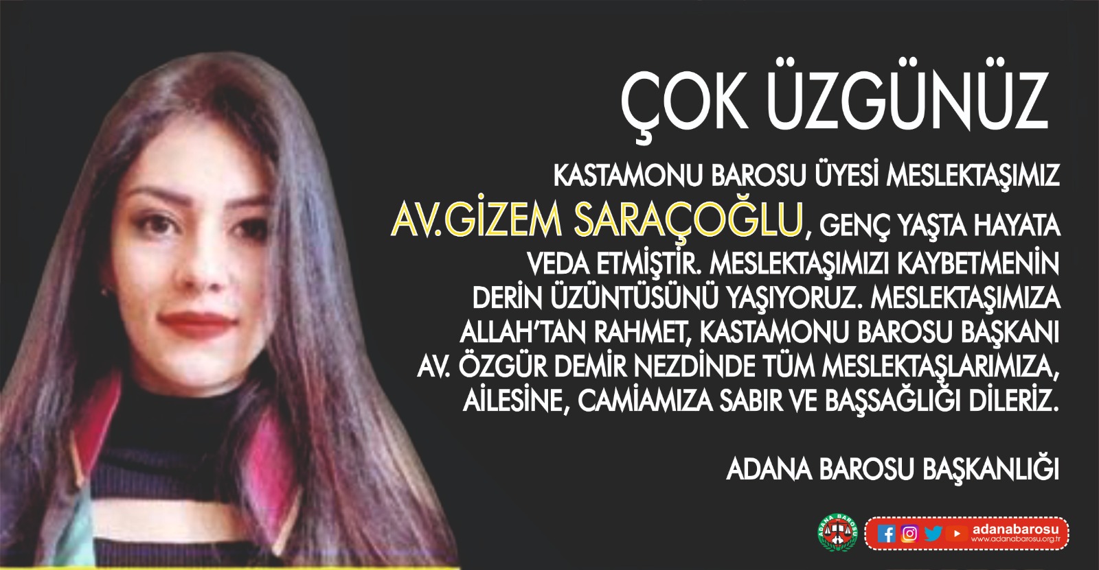 KASTAMONU BAROSU ÜYESİ MESLEKTAŞIMIZ AV.GİZEM SARAÇOĞLU, GENÇ YAŞTA HAYATA VEDA ETMİŞTİR.