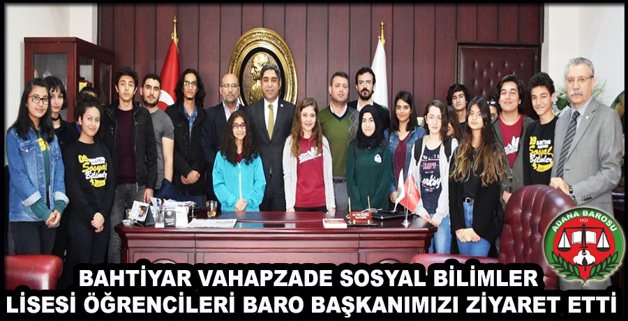 BAHTİYAR VAHAPZADE SOSYAL BİLİMLER LİSESİ ÖĞRENCİLERİ BARO BAŞKANIMIZI ZİYARET ETTİ