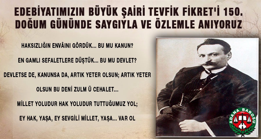 EDEBİYATIMIZIN BÜYÜK ŞAİRİ TEVFİK FİKRET'İ 150. DOĞUM GÜNÜNDE SAYGIYLA VE ÖZLEMLE ANIYORUZ.