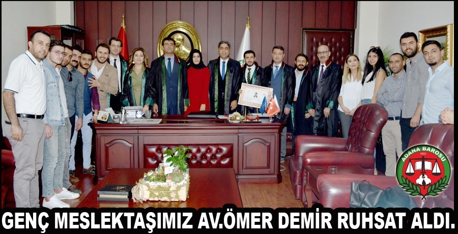 GENÇ MESLEKTAŞIMIZ AV.ÖMER DEMİR RUHSAT ALDI.